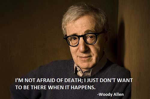 Вуди Аллен: Я не боюсь смерти, я просто не хочу быть там, когда это произойдет